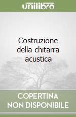 Costruzione della chitarra acustica