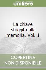 La chiave sfuggita alla memoria. Vol. 1 libro