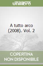 A tutto arco (2008). Vol. 2