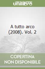 A tutto arco (2008). Vol. 2 libro