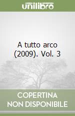 A tutto arco (2009). Vol. 3 libro