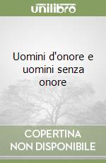 Uomini d'onore e uomini senza onore libro