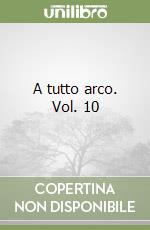 A tutto arco. Vol. 10