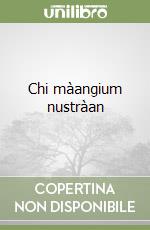 Chi màangium nustràan