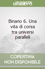 Binario 6. Una vita di corsa tra universi paralleli