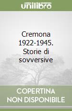 Cremona 1922-1945. Storie di sovversive libro