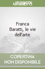 Franca Baratti, le vie dell'arte