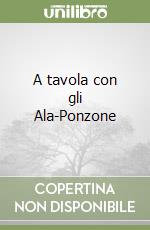 A tavola con gli Ala-Ponzone libro