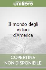 Il mondo degli indiani d'America libro