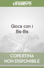 Gioca con i Bis-Bis libro