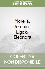 Morella, Berenice, Ligeia, Eleonora libro