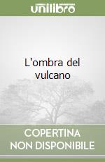 L'ombra del vulcano libro