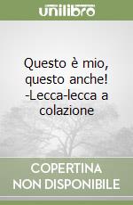 Questo è mio, questo anche! -Lecca-lecca a colazione libro