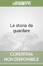 La storia da guardare libro