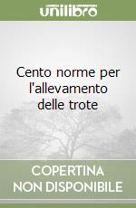 Cento norme per l'allevamento delle trote