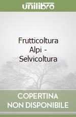 Frutticoltura Alpi - Selvicoltura libro