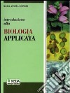 Introduzione alla biologia applicata. Con materiali per il docente. Per gli Ist. tecnici agrari libro di Giunchi M. Angela