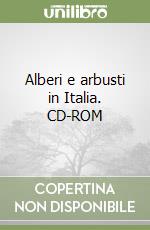 Alberi e arbusti in Italia. CD-ROM libro