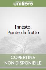 Innesto. Piante da frutto libro