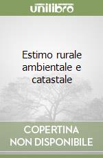 Estimo rurale ambientale e catastale