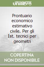 Prontuario economico estimativo civile. Per gli Ist. tecnici per geometri libro