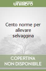 Cento norme per allevare selvaggina libro