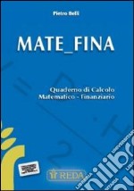 Mate Fina. Quaderno di calcolo matematico finanziario. Per gli Ist. tecnici e professionali. Con espansione online libro