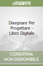 Disegnare Per Progettare - Libro Digitale libro