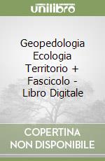 Geopedologia Ecologia Territorio + Fascicolo - Libro Digitale libro