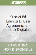 Sussidi Ed Esercizi Di Basi Agronomiche - Libro Digitale