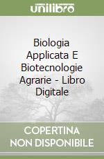 Biologia Applicata E Biotecnologie Agrarie - Libro Digitale libro