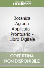 Botanica Agraria Applicata - Prontuario - Libro Digitale libro