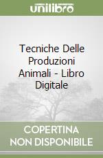Tecniche Delle Produzioni Animali - Libro Digitale libro