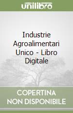 Industrie Agroalimentari Unico - Libro Digitale libro