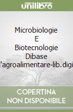 Microbiologie E Biotecnologie Dibase Nell'agroalimentare-lib.digitale libro