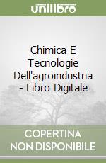 Chimica E Tecnologie Dell'agroindustria - Libro Digitale libro