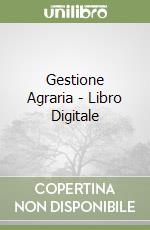 Gestione Agraria - Libro Digitale libro