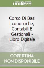 Corso Di Basi Economiche, Contabili E Gestionali - Libro Digitale libro