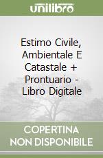 Estimo Civile, Ambientale E Catastale + Prontuario - Libro Digitale libro