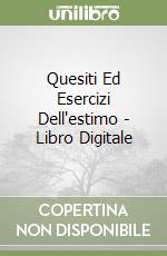 Quesiti Ed Esercizi Dell'estimo - Libro Digitale libro