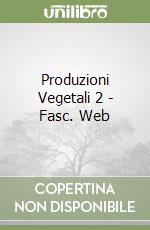 Produzioni Vegetali 2 - Fasc. Web libro