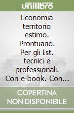 Economia territorio estimo. Prontuario. Per gli Ist. tecnici e professionali. Con e-book. Con espansione online libro