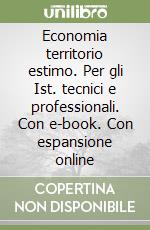 Economia territorio estimo. Per gli Ist. tecnici e professionali. Con e-book. Con espansione online libro