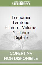 Economia Territorio Estimo - Volume 2 - Libro Digitale libro