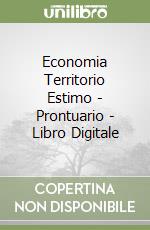 Economia Territorio Estimo - Prontuario - Libro Digitale libro