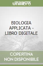 BIOLOGIA APPLICATA - LIBRO DIGITALE libro