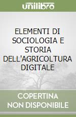 ELEMENTI DI SOCIOLOGIA E STORIA DELL'AGRICOLTURA DIGITALE libro