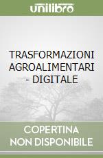 TRASFORMAZIONI AGROALIMENTARI - DIGITALE libro