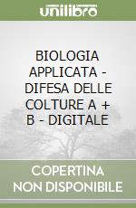 BIOLOGIA APPLICATA - DIFESA DELLE COLTURE A + B - DIGITALE libro