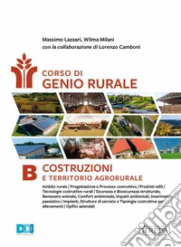 Corso di genio rurale. Per gli Ist. tecnici e professionali. Con e-book. Con espansione online. Vol. B: Costruzioni e territorio agrorurale libro